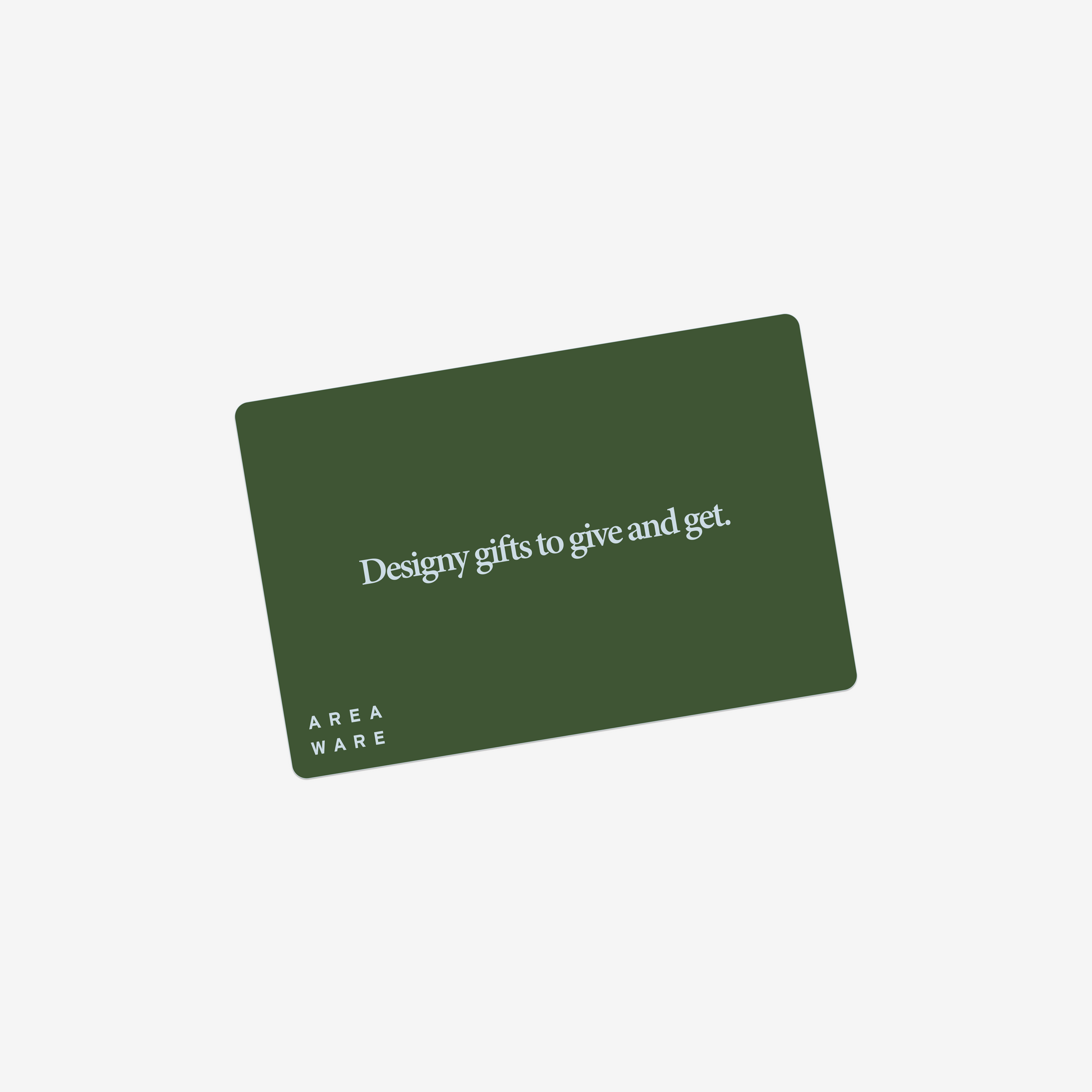 A green gift card on a white background. The gift card has the text "Designy gifts to give and get" in the center and the Areaware logo in the bottom left corner.